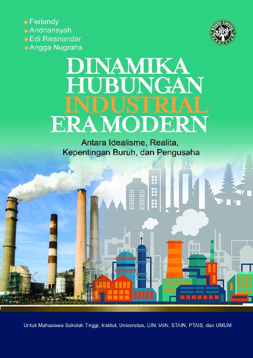 DINAMIKA HUBUNGAN INDUSTRIAL ERA MODERN : Antara Idealisme, Realita, Kepentingan Buruh, dan Pengusaha